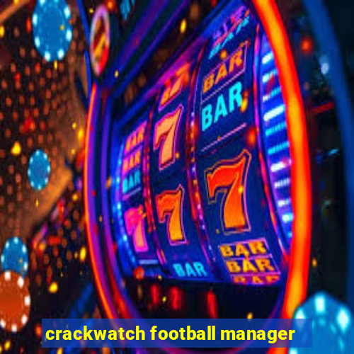 crackwatch football manager